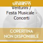 Venturini / Festa Musicale - Concerti cd musicale