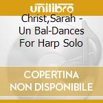 Christ,Sarah - Un Bal-Dances For Harp Solo cd