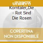 Korntaler,Die - Rot Sind Die Rosen cd musicale di Korntaler,Die