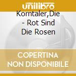 Korntaler,Die - Rot Sind Die Rosen