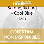 Barone,Richard - Cool Blue Halo cd musicale di Barone,Richard