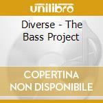 Diverse - The Bass Project cd musicale di Diverse