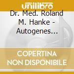 Dr. Med. Roland M. Hanke - Autogenes Training cd musicale di Dr. Med. Roland M. Hanke
