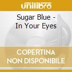 Sugar Blue - In Your Eyes cd
