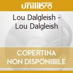 Lou Dalgleish - Lou Dalgleish cd