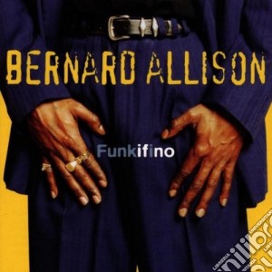 Bernard Allison - Funkifino cd musicale di BERNARD ALLISON