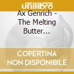 Ax Genrich - The Melting Butter Sessions cd