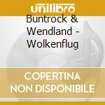 Buntrock & Wendland - Wolkenflug cd