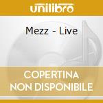 Mezz - Live cd musicale di Mezz