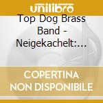 Top Dog Brass Band - Neigekachelt: Weihnachten Im Sitzen cd