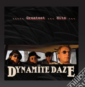 Dynamite Daze - Greatest Hits cd musicale di Dynamite Daze