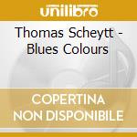 Thomas Scheytt - Blues Colours cd