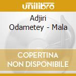 Adjiri Odametey - Mala cd