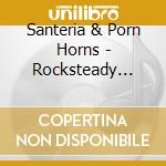 Santeria & Porn Horns - Rocksteady Telegraph cd musicale di Santeria & Porn Horns