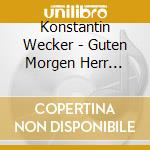 Konstantin Wecker - Guten Morgen Herr Fischer cd musicale di Konstantin Wecker