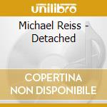 Michael Reiss - Detached cd