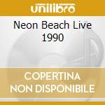 Neon Beach Live 1990 cd