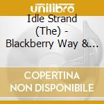 Idle Strand (The) - Blackberry Way & Cut And Run cd