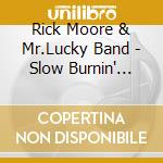 Rick Moore & Mr.Lucky Band - Slow Burnin' Fire cd
