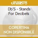 Db'S - Stands For Decibels cd musicale di The Db's
