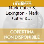 Mark Cutler & Lexington - Mark Cutler & Lexington 1-2-5 cd