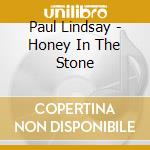 Paul Lindsay - Honey In The Stone