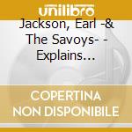 Jackson, Earl -& The Savoys- - Explains... cd