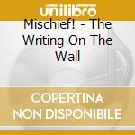 Mischief! - The Writing On The Wall cd