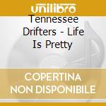 Tennessee Drifters - Life Is Pretty cd