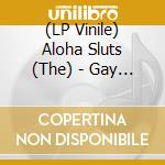 (LP Vinile) Aloha Sluts (The) - Gay Watch (7') vinile