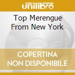 Top Merengue From New York cd musicale di ARTISTI VARI