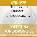 Blas Rivera Quintet - Introducao. Tango Jazz Embrace cd musicale di RIVERA BLAS QUINTET