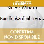 Strienz,Wilhelm - Rundfunkaufnahmen 1939-1949 (2 Cd) cd