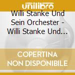 Willi Stanke Und Sein Orchester - Willi Stanke Und Sein Orchester cd