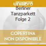 Berliner Tanzparkett Folge 2 cd