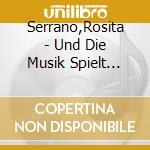 Serrano,Rosita - Und Die Musik Spielt Dazu cd musicale di Serrano,Rosita