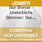 Ilse Werner - Unsterbliche Stimmen: Ilse Werner cd