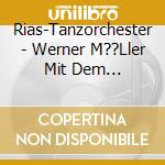 Rias-Tanzorchester - Werner M??Ller Mit Dem Rias-Tanzorchester (2 Cd) cd