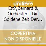 Ett?,Bernard & Orchester - Die Goldene Zeit Der Tanzorchester cd