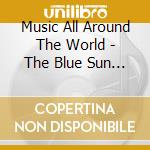 Music All Around The World - The Blue Sun Sampler cd