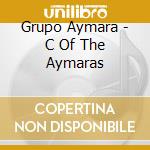 Grupo Aymara - C Of The Aymaras cd