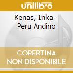 Kenas, Inka - Peru Andino cd musicale di Kenas, Inka