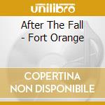 After The Fall - Fort Orange cd musicale di After The Fall