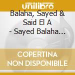Balaha, Sayed & Said El A - Sayed Balaha Presents El cd