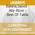 Balaha,Sayed - Atiy Atow - Best Of Tabla cd