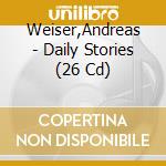 Weiser,Andreas - Daily Stories (26 Cd) cd