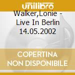 Walker,Lonie - Live In Berlin 14.05.2002