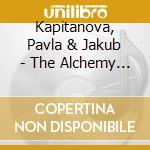 Kapitanova, Pavla & Jakub - The Alchemy Of Life cd
