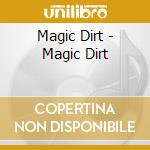 Magic Dirt - Magic Dirt cd musicale di Magic Dirt