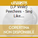 (LP Vinile) Peechees - Sing Like Me..(Picture)  (7') vinile